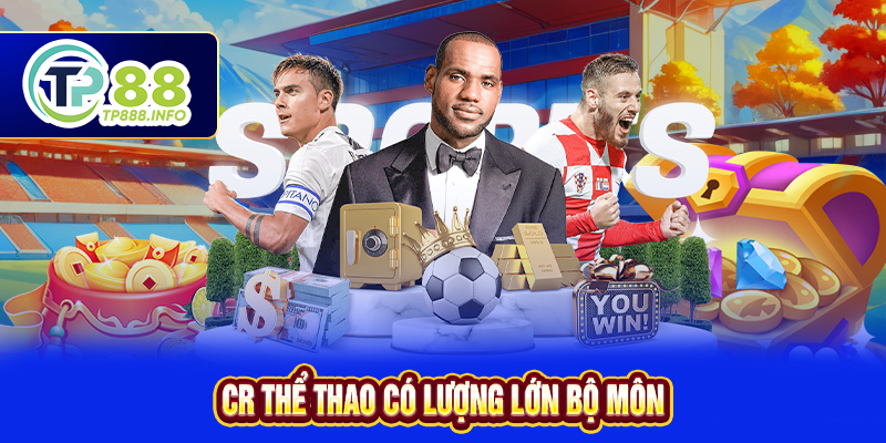 CR thể thao có lượng lớn bộ môn