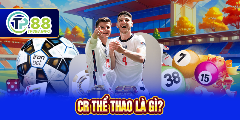 CR thể thao là gì?