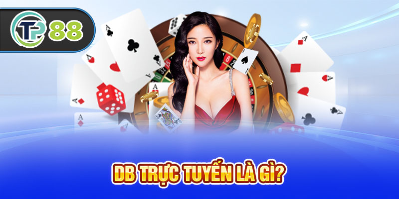 DB trực tuyến là gì?