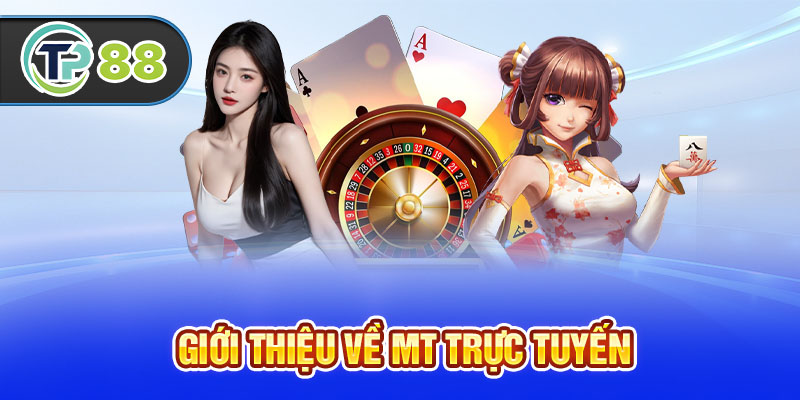 Giới thiệu về MT trực tuyến