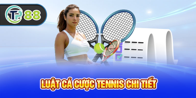 Luật cá cược tennis chi tiết
