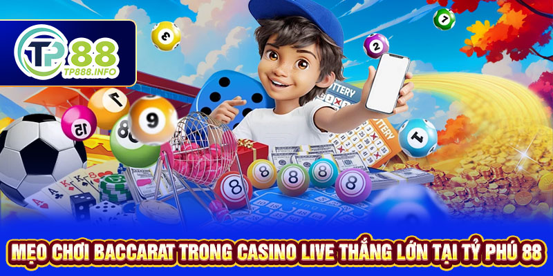 Mẹo Chơi Baccarat Trong Casino Live Thắng Lớn Tại TP88