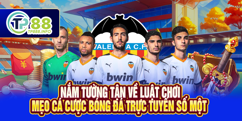 Nắm tường tận về luật chơi - mẹo cá cược bóng đá trực tuyến số một
