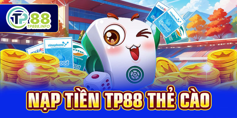 Nạp tiền TP88 thẻ cào