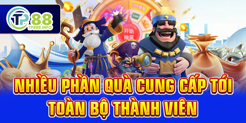 Nhiều phần quà cung cấp tới toàn bộ thành viên