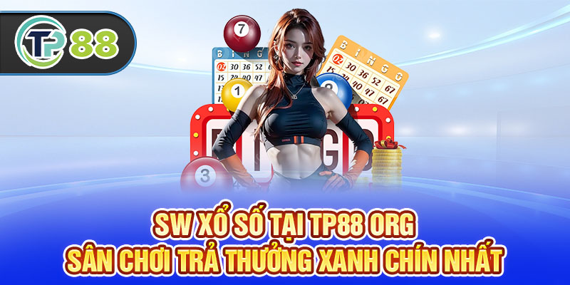 SW Xổ Số Tại TP88 Org - Sân Chơi Trả Thưởng Xanh Chín Nhất