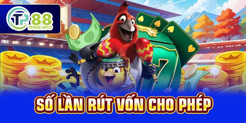 Số lần rút vốn cho phép