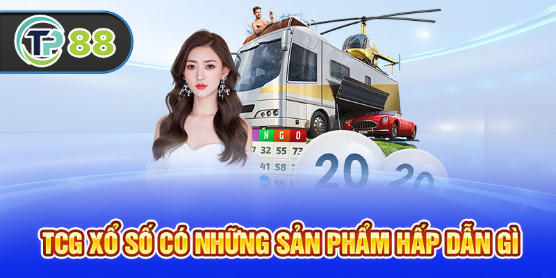 TCG Xổ Số có những sản phẩm hấp dẫn gì