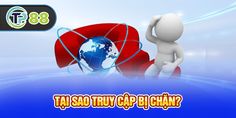 Tại sao truy cập bị chặn?