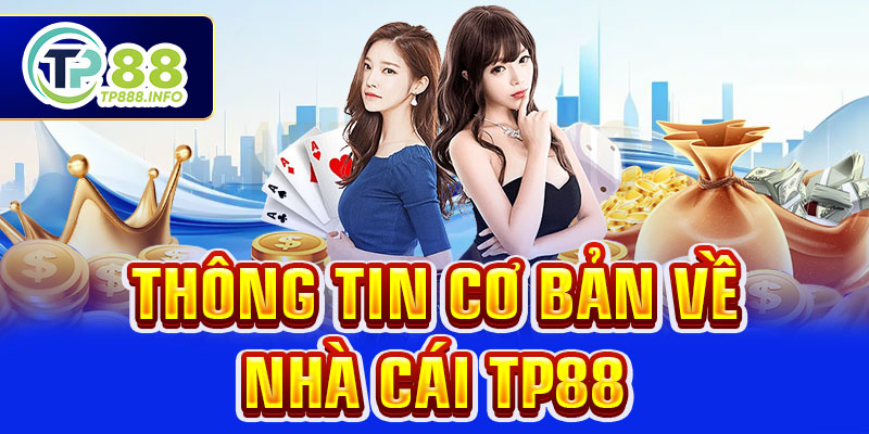 Thông tin cơ bản về nhà cái TP88