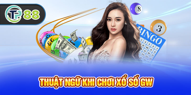 Thuật ngữ khi chơi xổ số GW