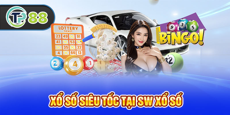 Xổ số siêu tốc tại SW Xổ Số
